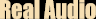 Real Audio File - Requires 'Real Audio Player'  File extensions of '.ra', '.ram'